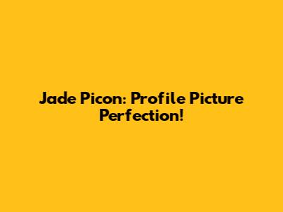 Jade Picon: Profile Picture Perfection!