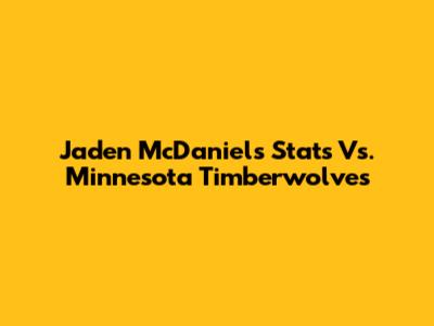 Jaden McDaniels' Stats Vs. Minnesota Timberwolves