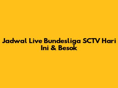 Jadwal Live Bundesliga SCTV Hari Ini & Besok