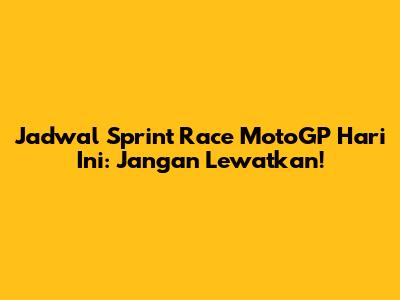Jadwal Sprint Race MotoGP Hari Ini: Jangan Lewatkan!