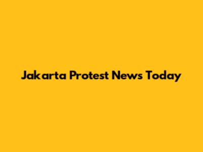 Jakarta Protest News Today