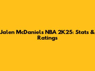 Jalen McDaniels NBA 2K25: Stats & Ratings