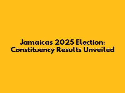 Jamaica's 2025 Election: Constituency Results Unveiled