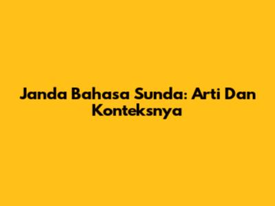 Janda Bahasa Sunda: Arti Dan Konteksnya