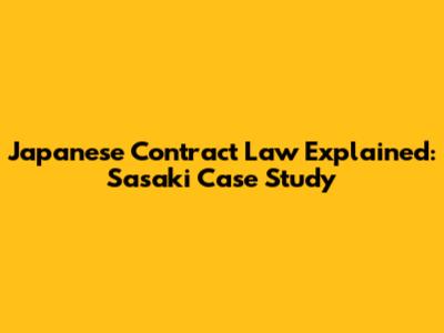 Japanese Contract Law Explained: Sasaki Case Study