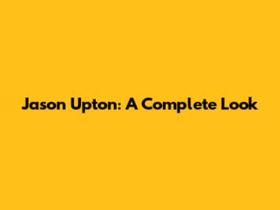 Jason Upton: A Complete Look