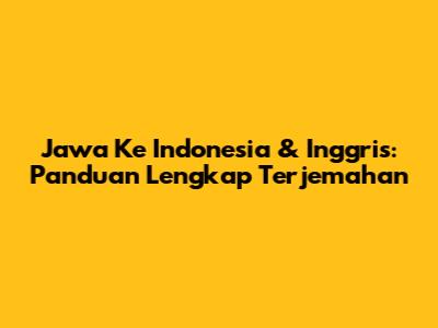 Jawa Ke Indonesia & Inggris: Panduan Lengkap Terjemahan