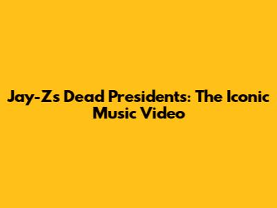 Jay-Z's "Dead Presidents": The Iconic Music Video