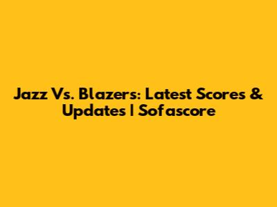Jazz Vs. Blazers: Latest Scores & Updates | Sofascore