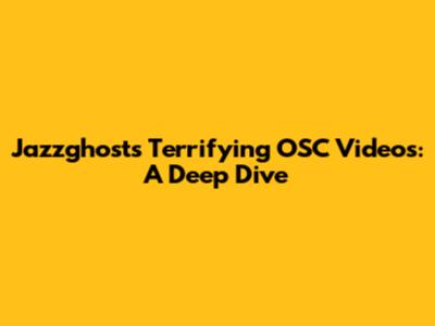 Jazzghost's Terrifying OSC Videos: A Deep Dive