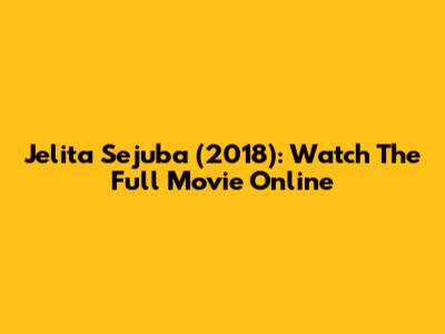 Jelita Sejuba (2018): Watch The Full Movie Online