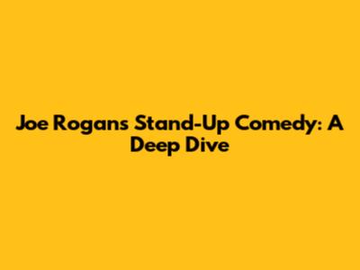 Joe Rogan's Stand-Up Comedy: A Deep Dive
