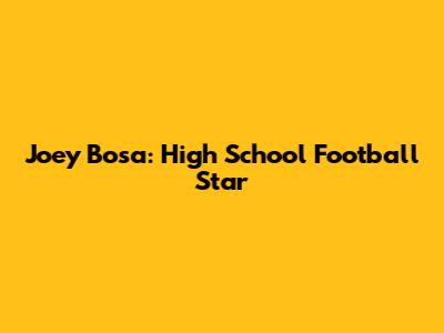 Joey Bosa: High School Football Star