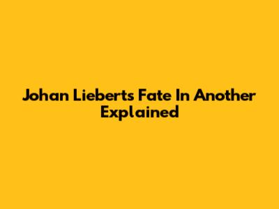 Johan Liebert's Fate In Another Explained