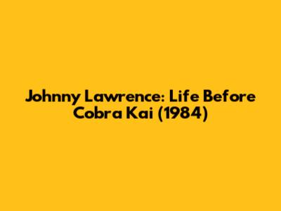 Johnny Lawrence: Life Before Cobra Kai (1984)
