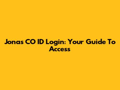 Jonas CO ID Login: Your Guide To Access