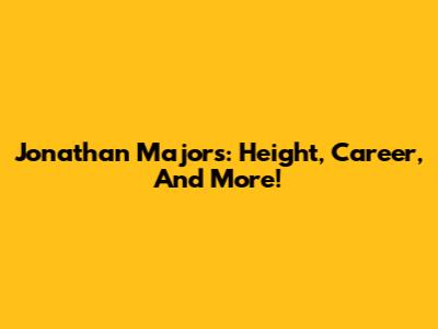Jonathan Majors: Height, Career, And More!