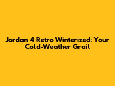 Jordan 4 Retro Winterized: Your Cold-Weather Grail