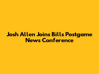 Josh Allen Joins Bills Postgame News Conference
