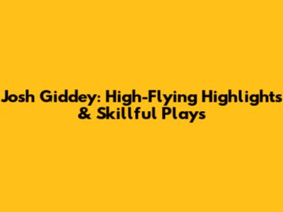 Josh Giddey: High-Flying Highlights & Skillful Plays