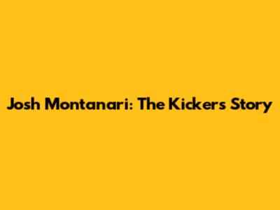 Josh Montanari: The Kicker's Story