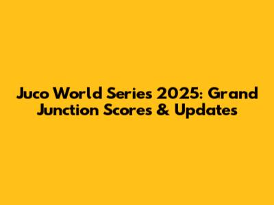 Juco World Series 2025: Grand Junction Scores & Updates