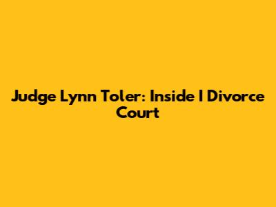 Judge Lynn Toler: Inside I Divorce Court