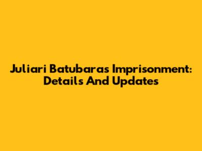 Juliari Batubara's Imprisonment: Details And Updates