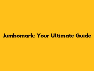 Jumbomark: Your Ultimate Guide