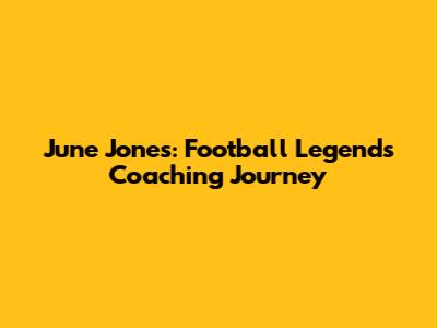 June Jones: Football Legend's Coaching Journey