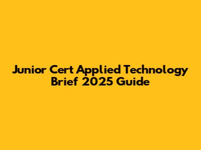 Junior Cert Applied Technology Brief 2025 Guide