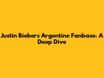 Justin Bieber's Argentine Fanbase: A Deep Dive
