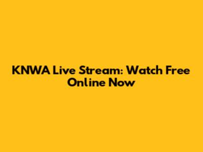 KNWA Live Stream: Watch Free Online Now