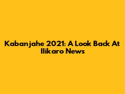 Kabanjahe 2021: A Look Back At IIikaro News
