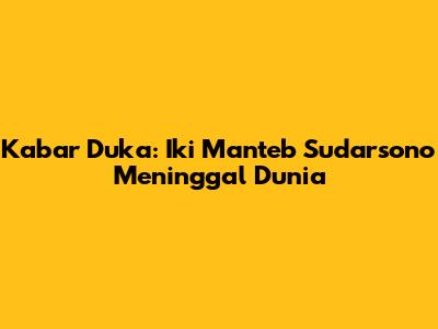 Kabar Duka: Iki Manteb Sudarsono Meninggal Dunia
