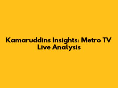 Kamaruddin's Insights: Metro TV Live Analysis