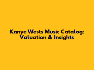 Kanye West's Music Catalog: Valuation & Insights
