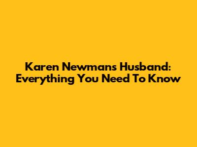 Karen Newman's Husband: Everything You Need To Know