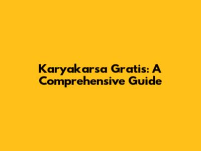 Karyakarsa Gratis: A Comprehensive Guide