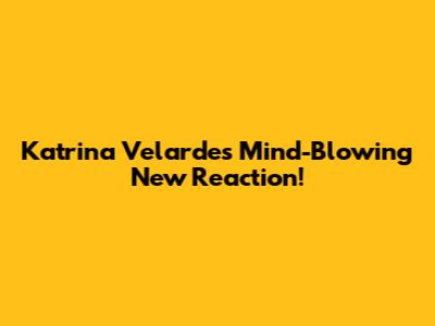 Katrina Velarde's Mind-Blowing New Reaction!