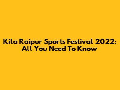 Kila Raipur Sports Festival 2022: All You Need To Know