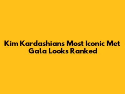 Kim Kardashian's Most Iconic Met Gala Looks Ranked
