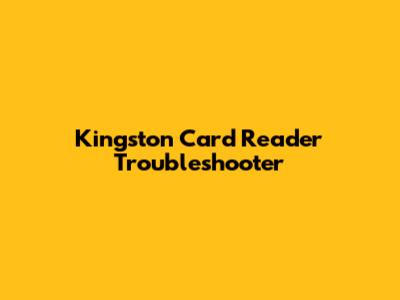 Kingston Card Reader Troubleshooter