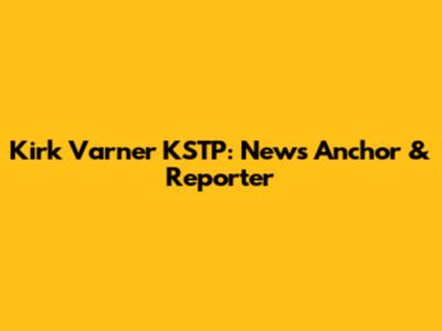 Kirk Varner KSTP: News Anchor & Reporter