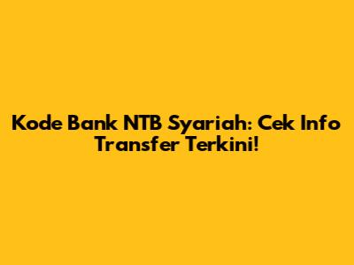 Kode Bank NTB Syariah: Cek Info Transfer Terkini!