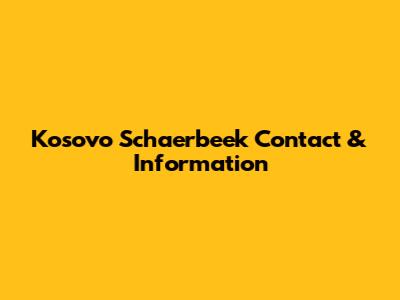 Kosovo Schaerbeek Contact & Information