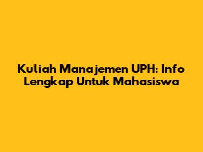 Kuliah Manajemen UPH: Info Lengkap Untuk Mahasiswa