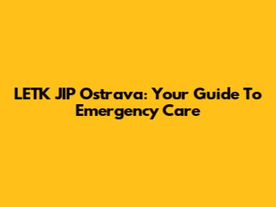 LETK JIP Ostrava: Your Guide To Emergency Care
