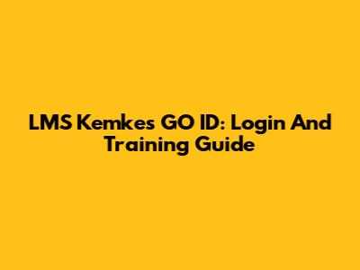 LMS Kemkes GO ID: Login And Training Guide
