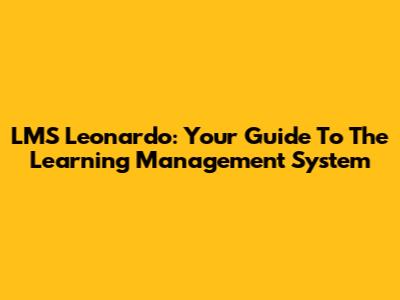 LMS Leonardo: Your Guide To The Learning Management System
